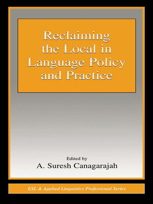cover image of Reclaiming the Local in Language Policy and Practice